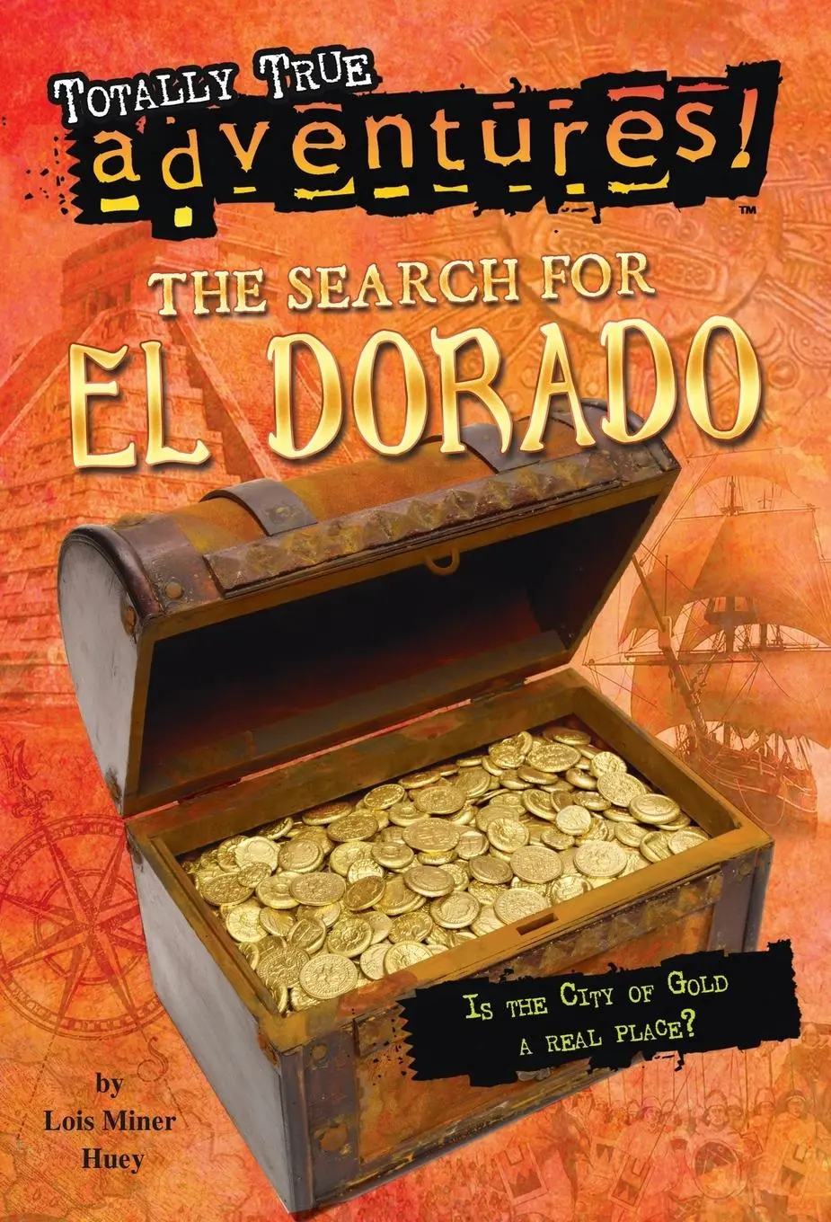 Cover: 9780553536140 | The Search for El Dorado (Totally True Adventures) | Lois Miner Huey