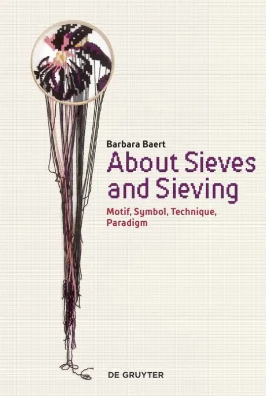 Cover: 9783110606140 | About Sieves and Sieving | Motif, Symbol, Technique, Paradigm | Baert