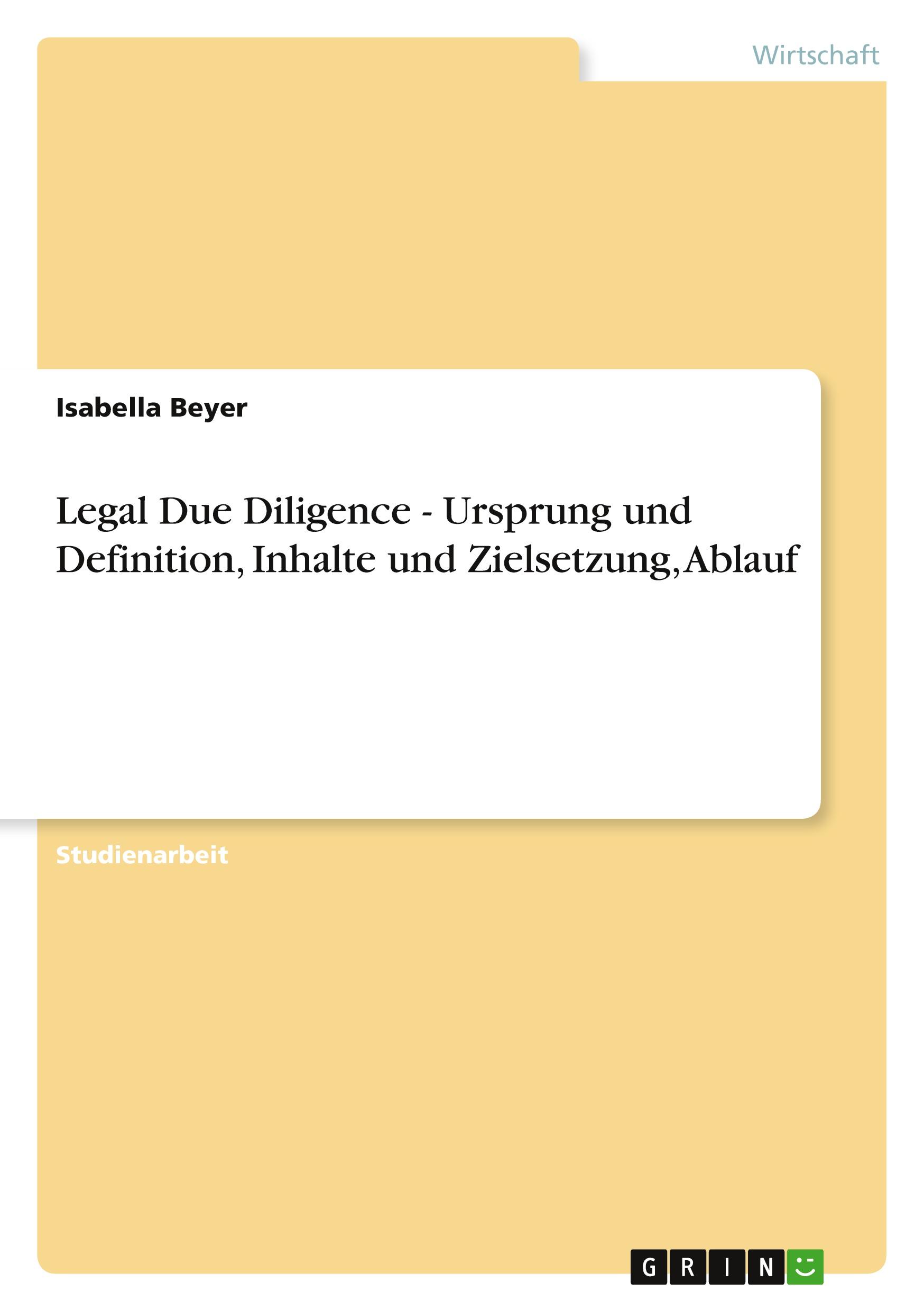 Legal Due Diligence - Ursprung und Definition, Inhalte und Zielsetzung, Ablauf  Isabella Beyer  Taschenbuch  Deutsch  2010 - Beyer, Isabella