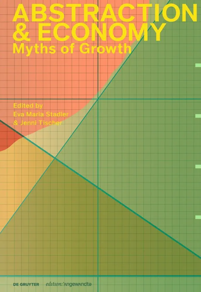 Cover: 9783111366340 | Abstraction &amp; Economy | Myths of Growth | Eva Maria Stadler (u. a.)