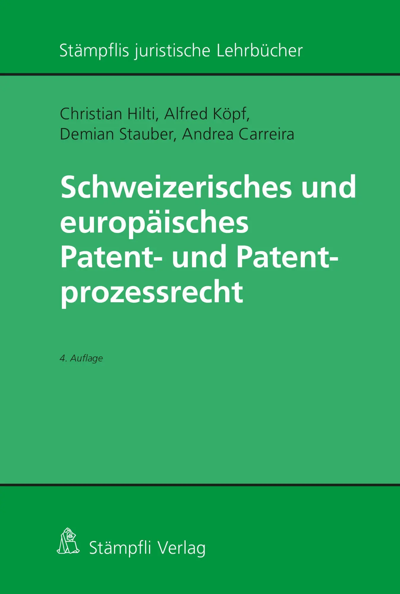 Schweizerisches und europäisches Patent- und Patentprozessrecht - Christian Hilti Alfred Köpf Demian Stauber Andrea Carreira Kartoniert (TB)