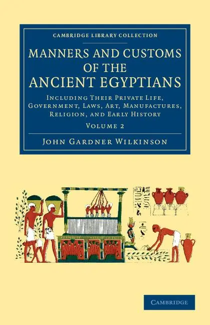 Cover: 9781108066440 | Manners and Customs of the Ancient Egyptians | John Gardner Wilkinson