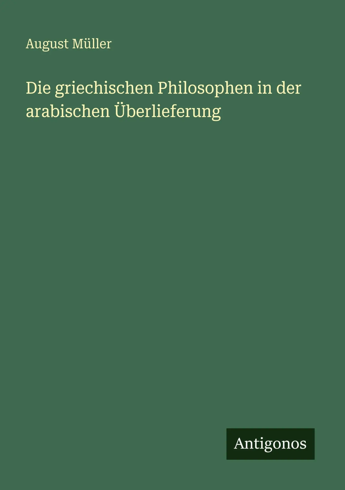 Cover: 9783386446440 | Die griechischen Philosophen in der arabischen Überlieferung | Müller