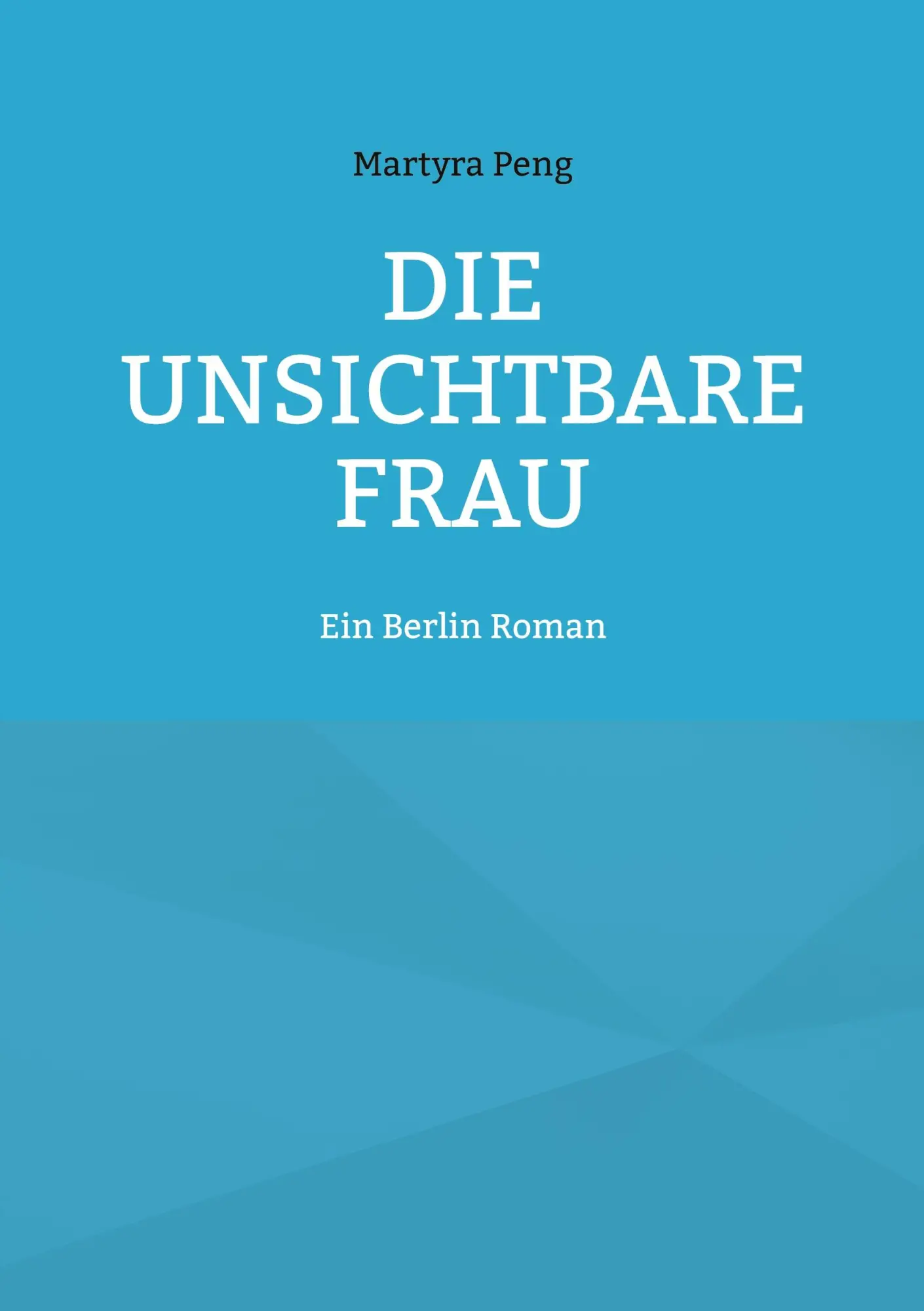 Cover: 9783695186440 | Die unsichtbare Frau | Ein Berlin Roman | Martyra Peng | Taschenbuch