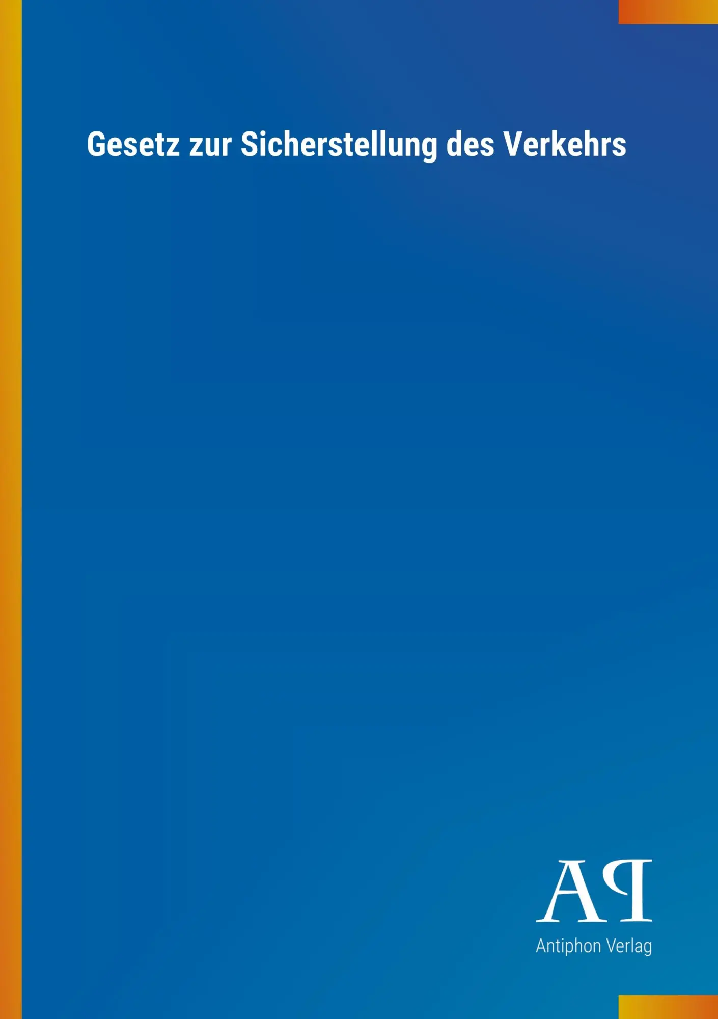 Cover: 9783731406440 | Gesetz zur Sicherstellung des Verkehrs | Antiphon Verlag | Taschenbuch