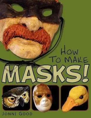 Cover: 9780974106540 | How to Make Masks! Easy New Way to Make a Mask for Masquerade,...