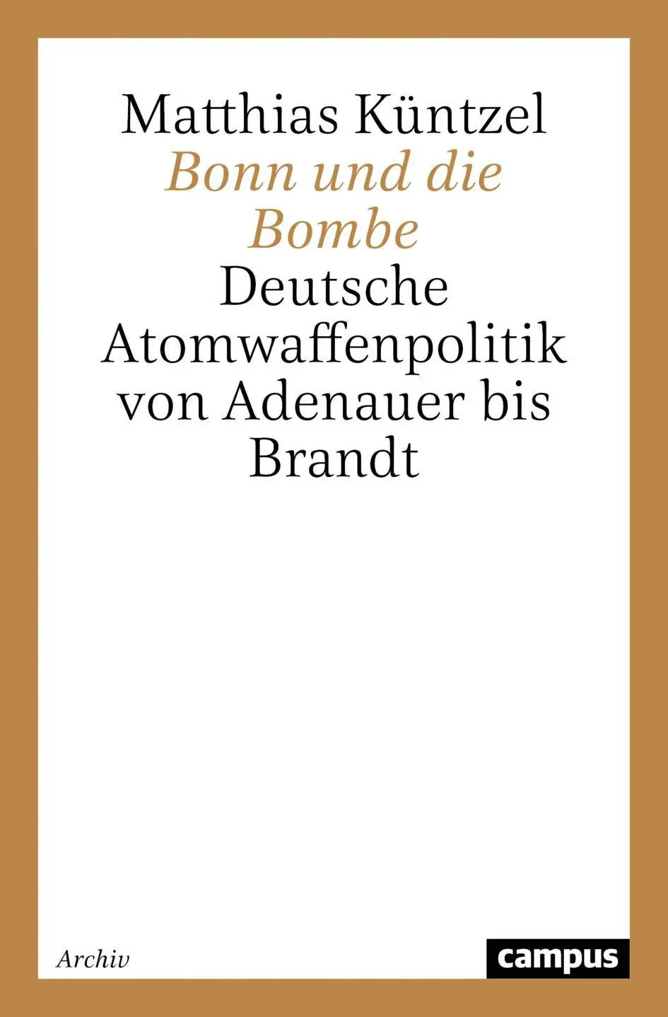 Cover: 9783593346540 | Bonn und die Bombe | Matthias Küntzel | Taschenbuch | 334 S. | Deutsch