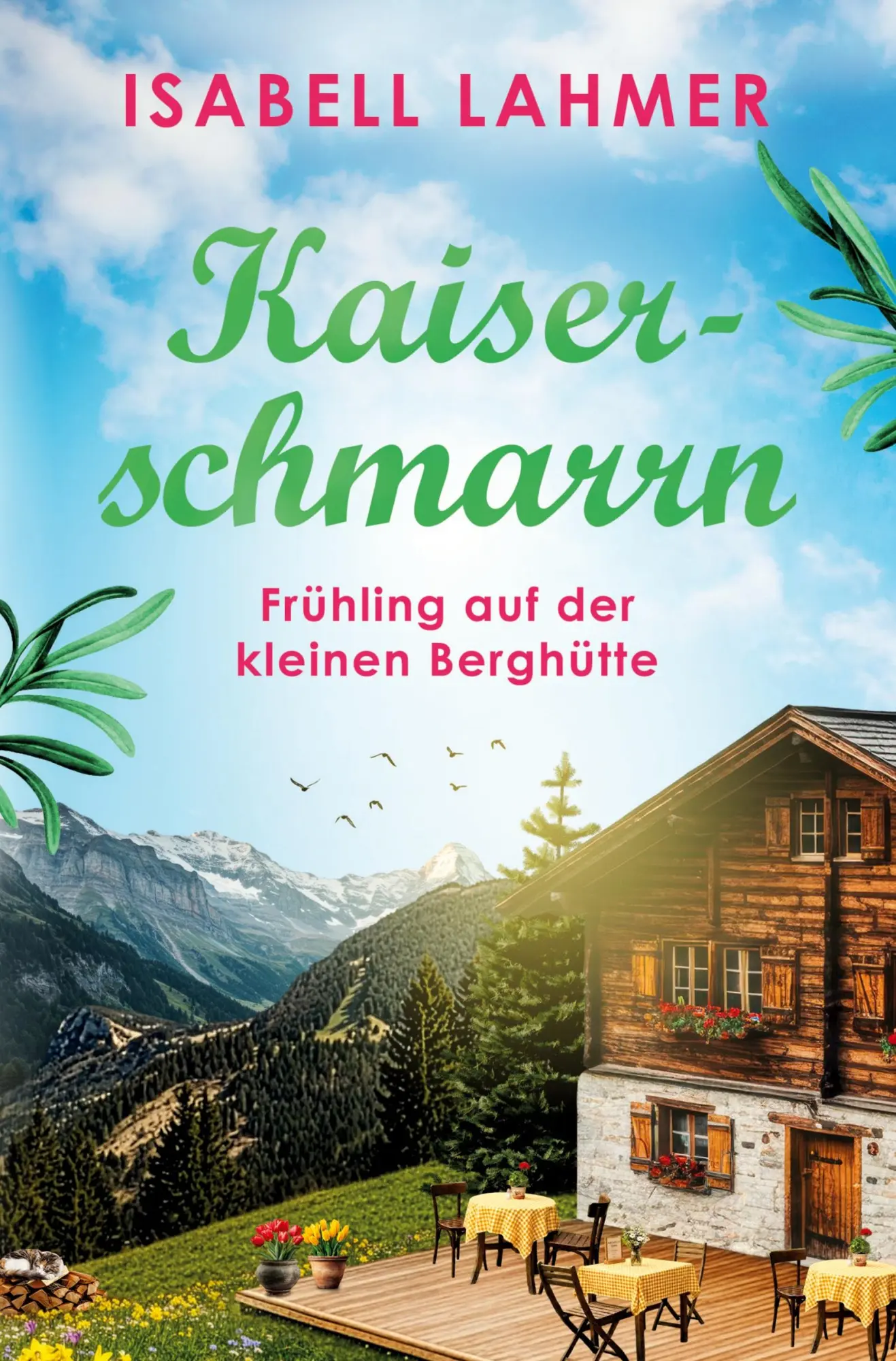 Cover: 9783695626540 | Kaiserschmarrn - Frühling auf der kleinen Berghütte | Isabell Lahmer