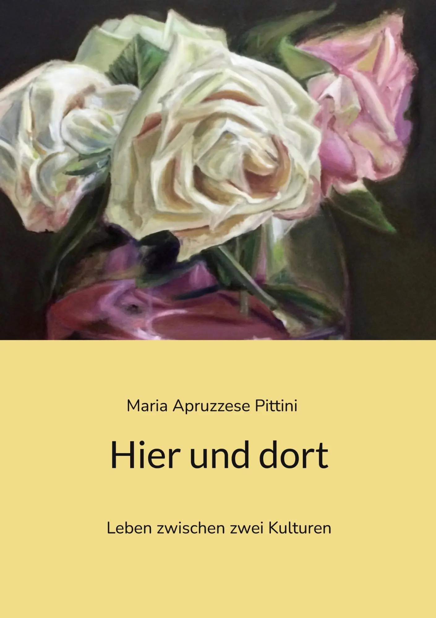 Cover: 9783746036540 | Hier und dort | Leben zwischen zwei Kulturen | Maria Apruzzese Pittini