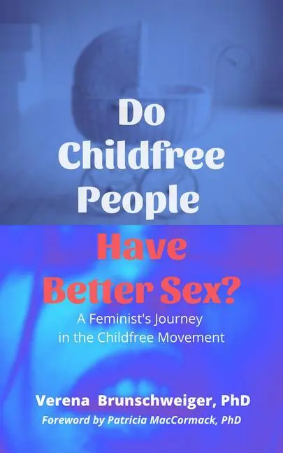 Cover: 9781590566640 | Do Childfree People Have Better Sex? | Verena Brunschweiger | Buch