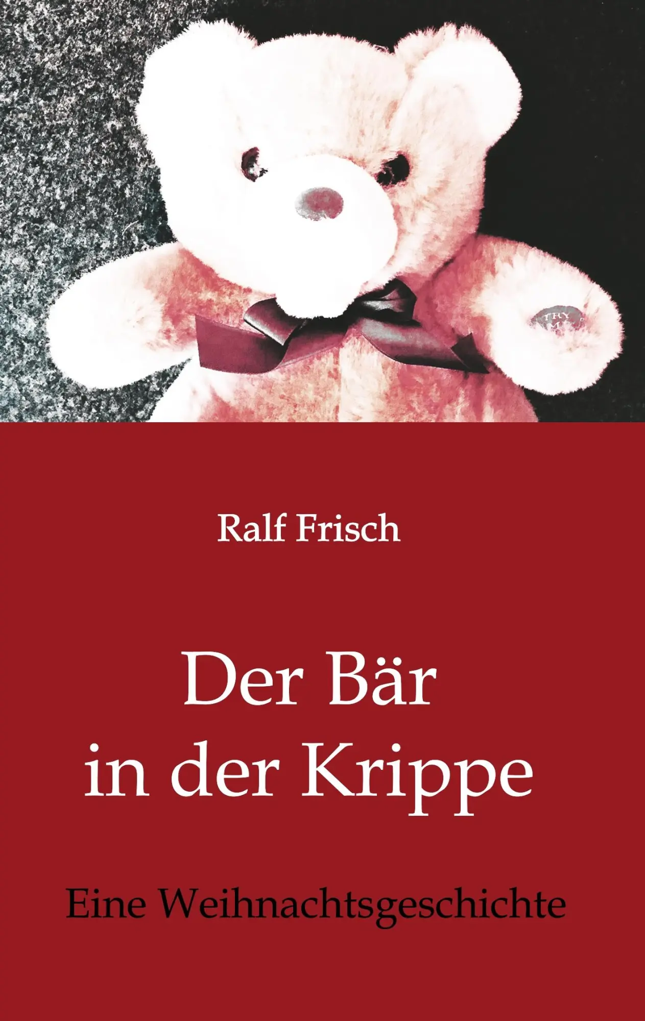Cover: 9783743986640 | Der Bär in der Krippe | Eine Weihnachtsgeschichte | Ralf Frisch | Buch
