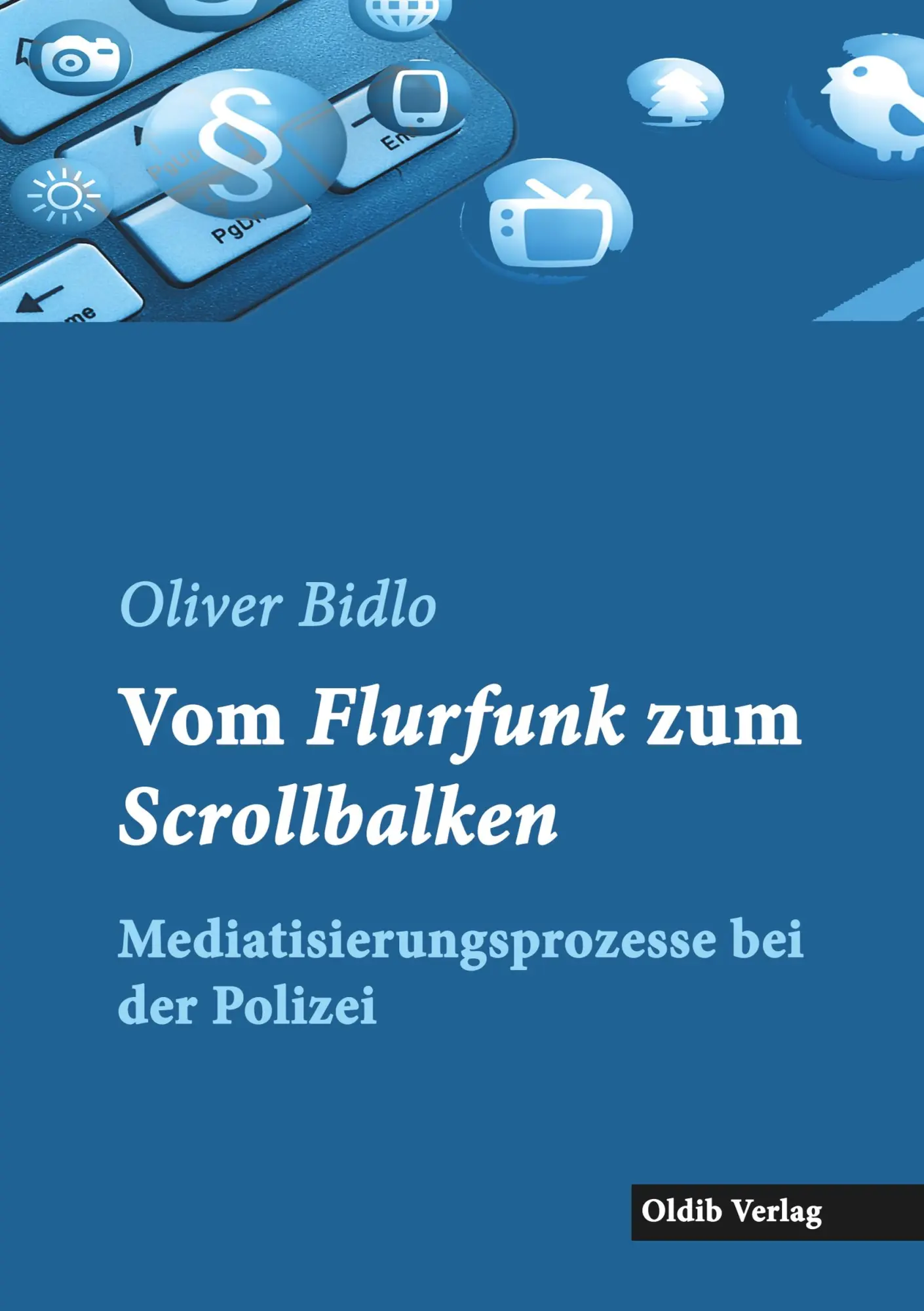 Cover: 9783939556640 | Vom Flurfunk zum Scrollbalken | Oliver Bidlo | Taschenbuch | Deutsch