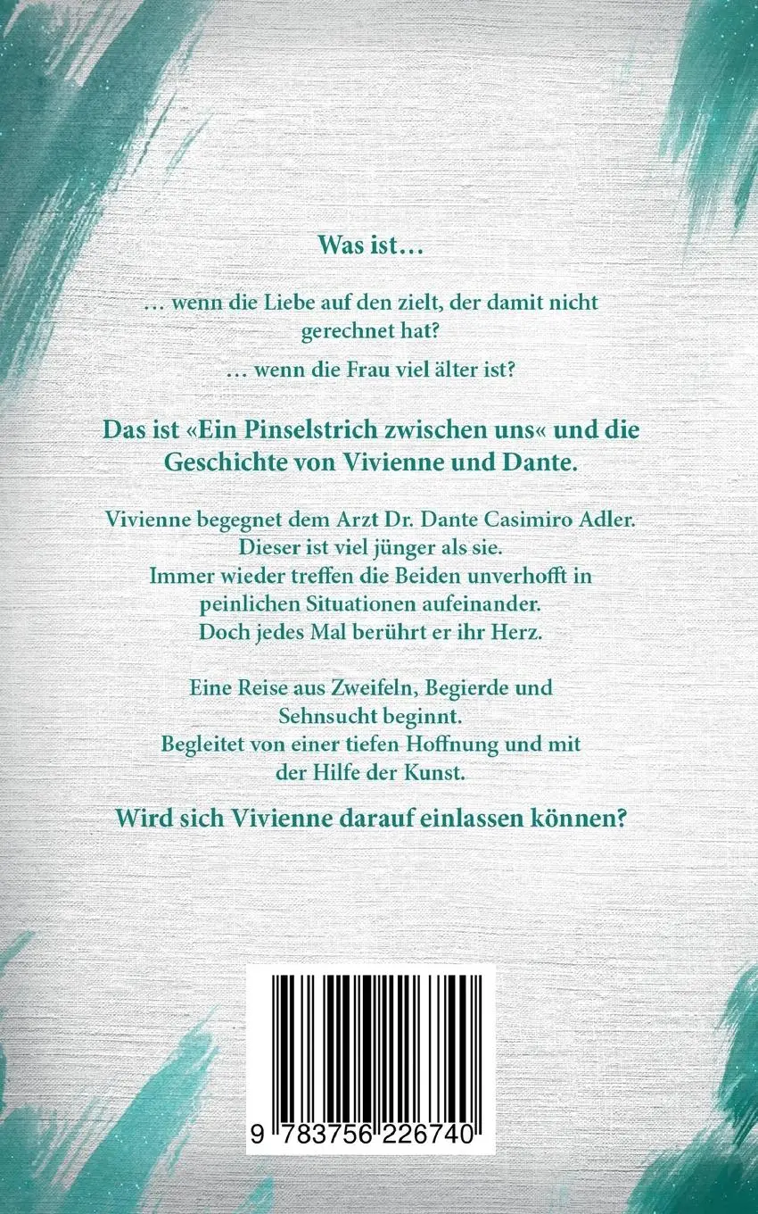 Rückseite: 9783756226740 | Ein Pinselstrich zwischen uns | Gehärtete Farbe | Celeste Draven