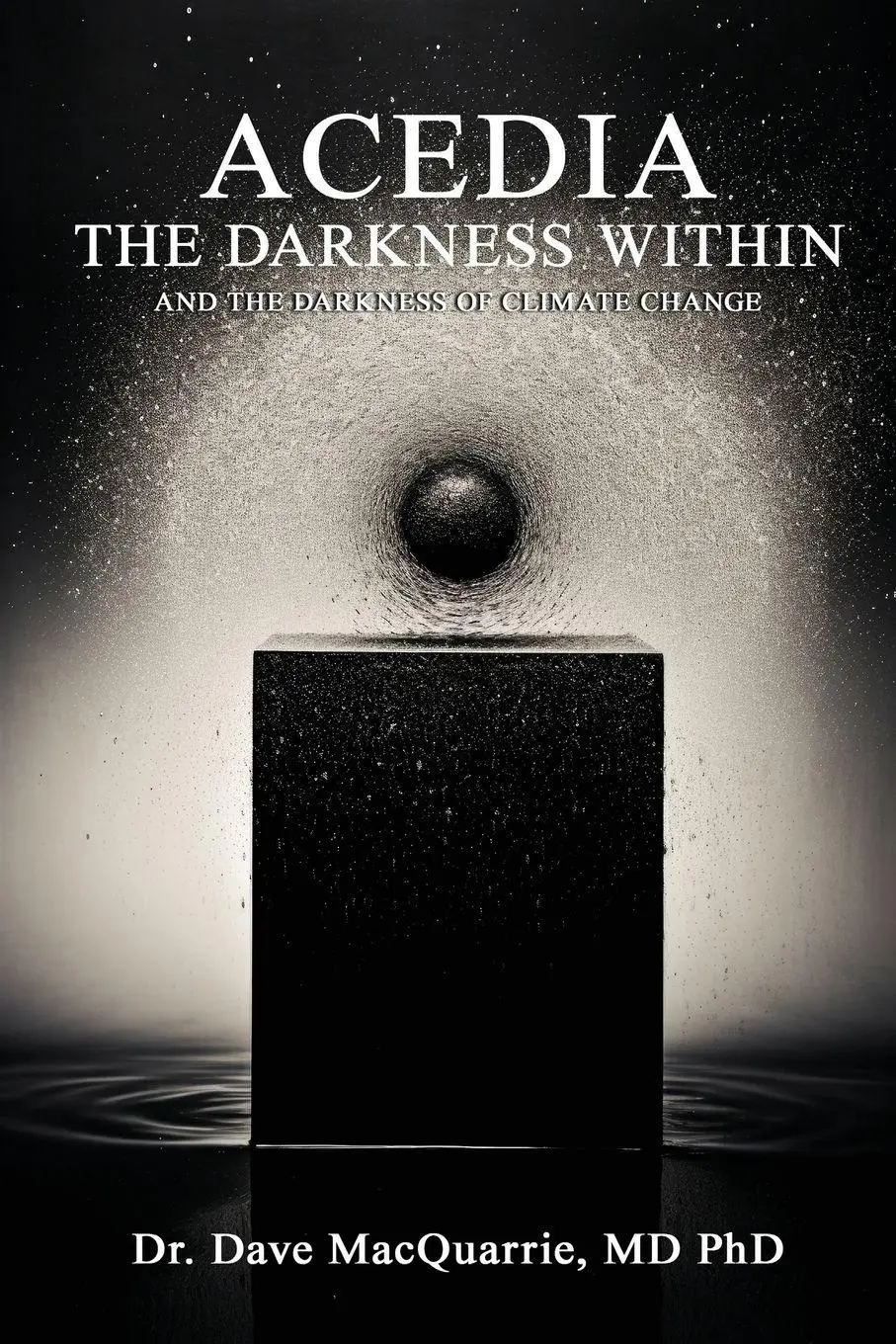Cover: 9798893956740 | Acedia, The Darkness Within | and The Darkness of Climate Change | MD