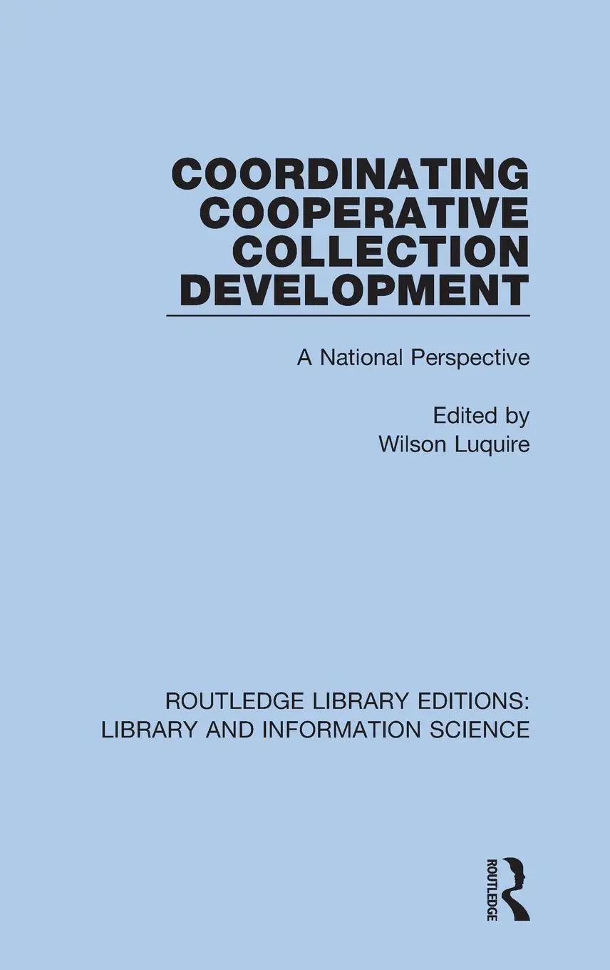 Cover: 9780367376840 | Coordinating Cooperative Collection Development | Wilson Luquire