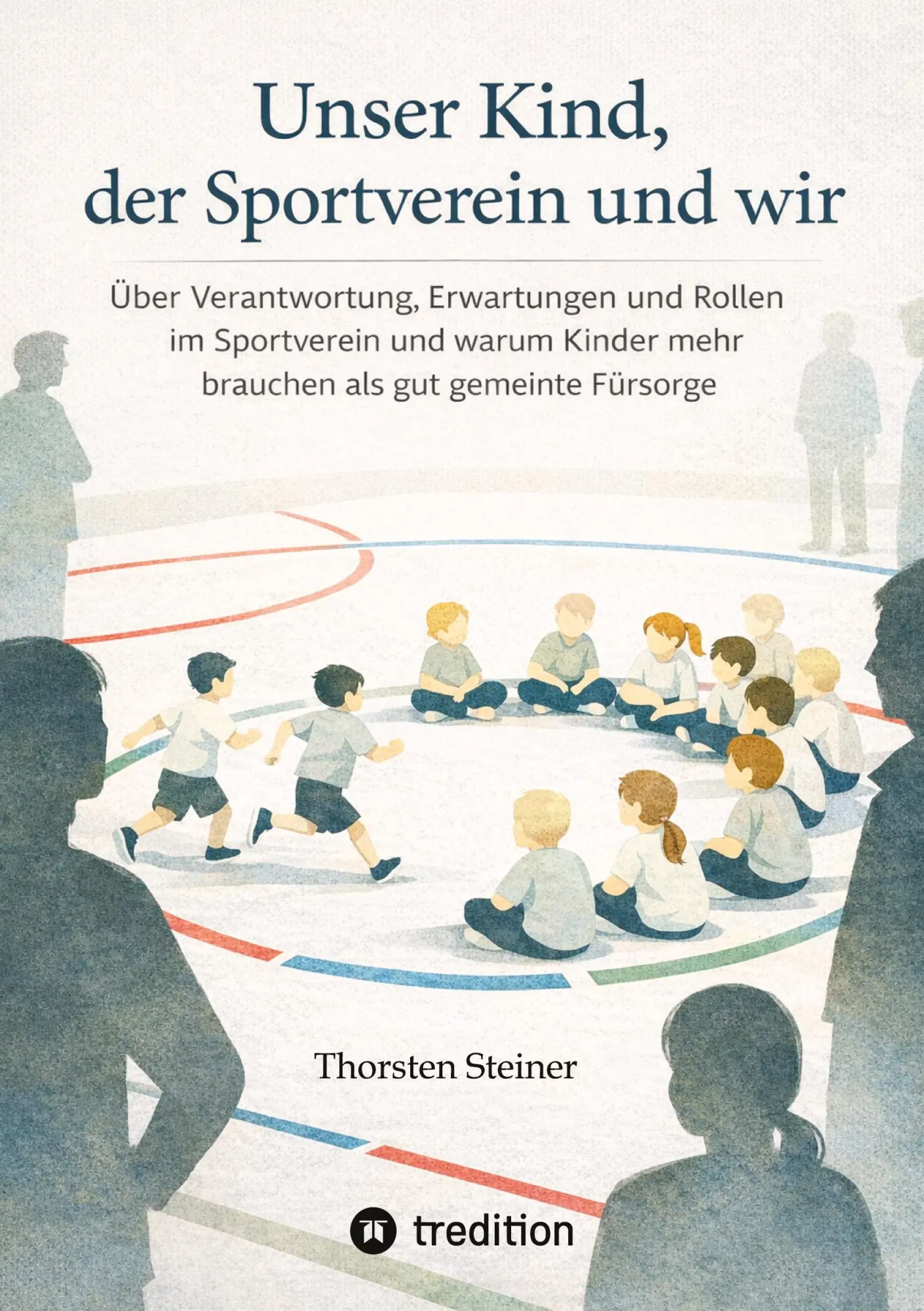 Cover: 9783384806840 | Unser Kind, der Sportverein und wir | Thorsten Steiner | Taschenbuch