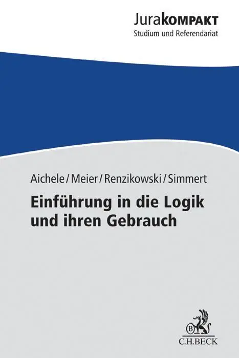 Cover: 9783406676840 | Einführung in die Logik und ihren Gebrauch | Alexander Aichele (u. a.)