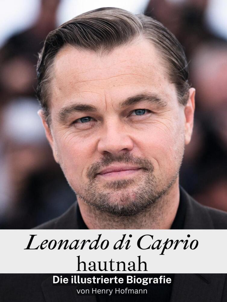 Cover: 9783759116840 | Leonardo di Caprio hautnah - Komplett in Farbe | Henry Hofmann | Buch