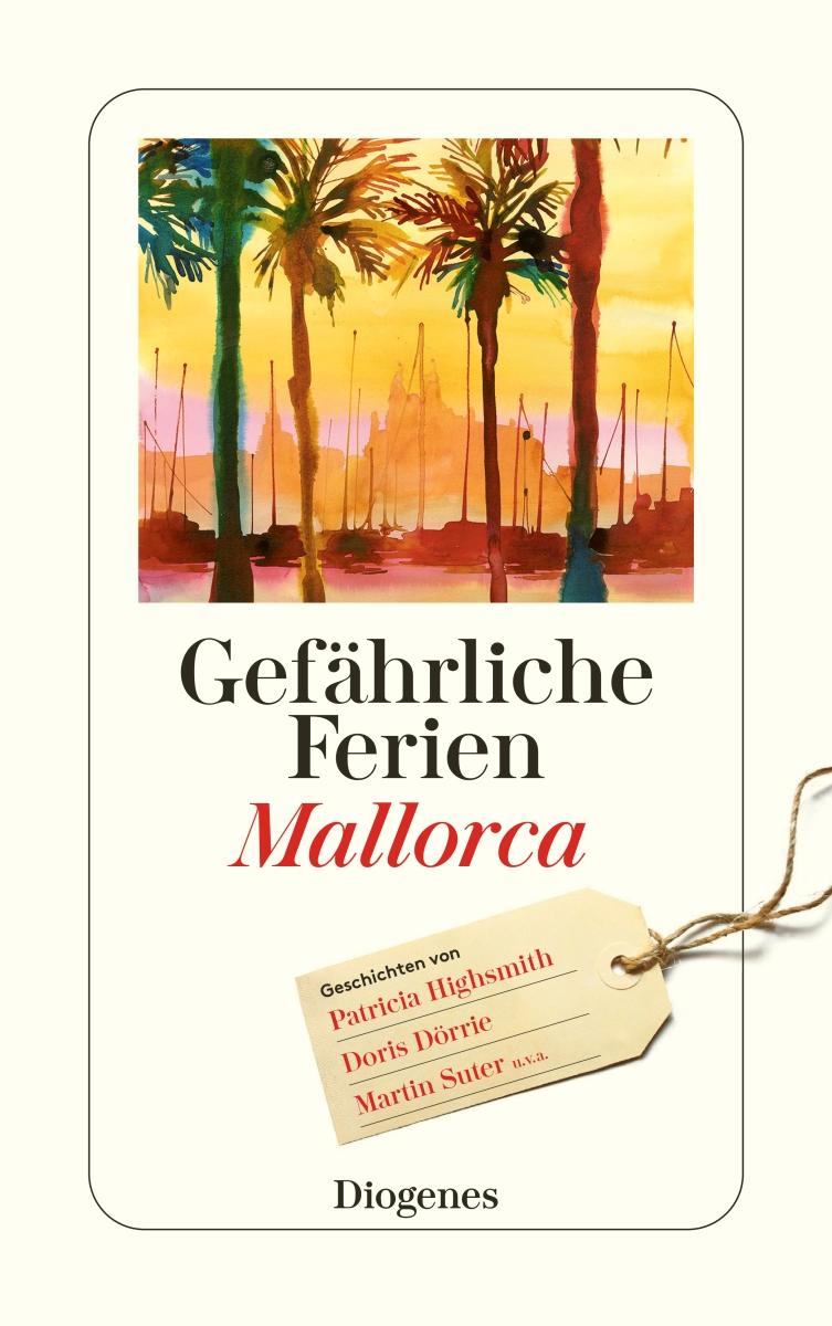 Cover: 9783257246940 | Gefährliche Ferien - Mallorca, Menorca und Ibiza | Highsmith | Buch