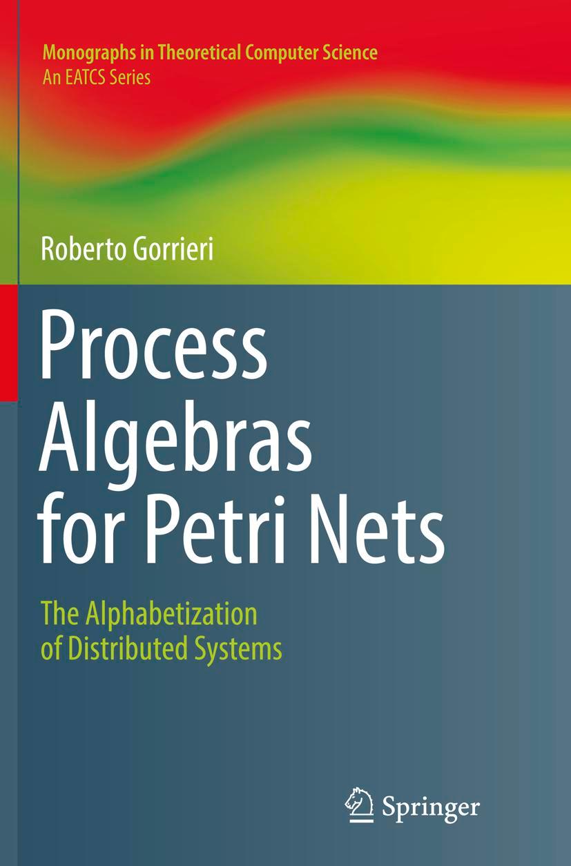 Cover: 9783319856940 | Process Algebras for Petri Nets | Roberto Gorrieri | Taschenbuch Cover: 9783319856940 | Process Algebras for Petri Nets | Roberto Gorrieri | Taschenbuch