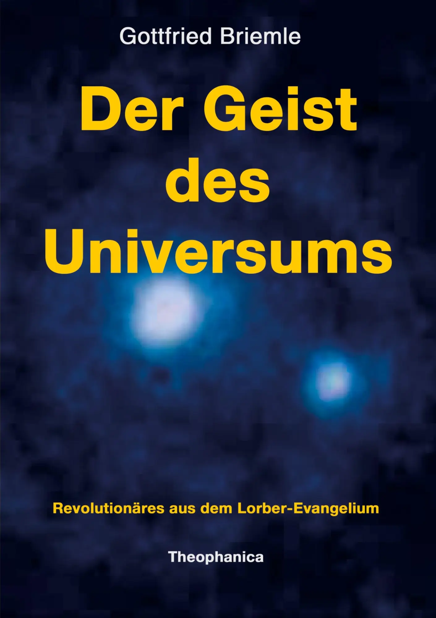 Cover: 9783980256940 | Der Geist des Universums | Revolutionäres aus dem Lorber-Evangelium