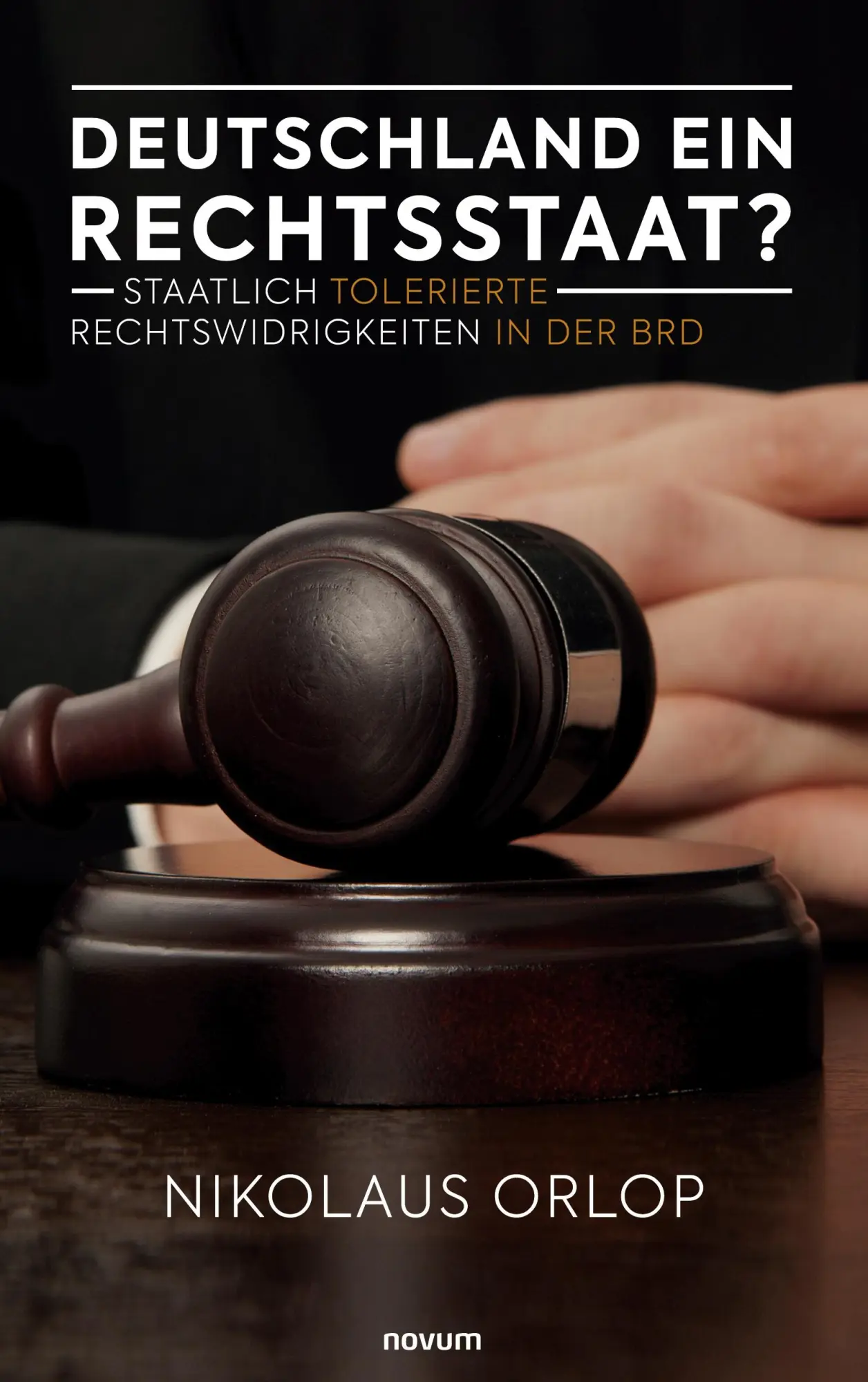 Cover: 9783991076940 | Deutschland ein Rechtsstaat? | Nikolaus Orlop | Taschenbuch | 208 S.