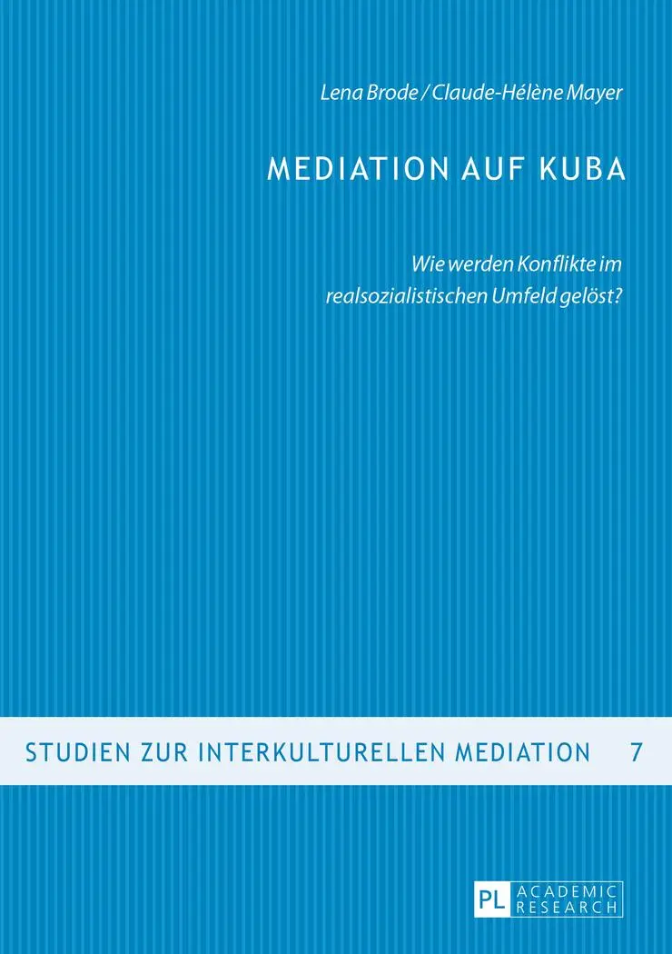 Mediation auf Kuba: Wie werden Konflikte im realsozialistischen Umfeld gelöst? (Studien zur interkulturellen Mediation)