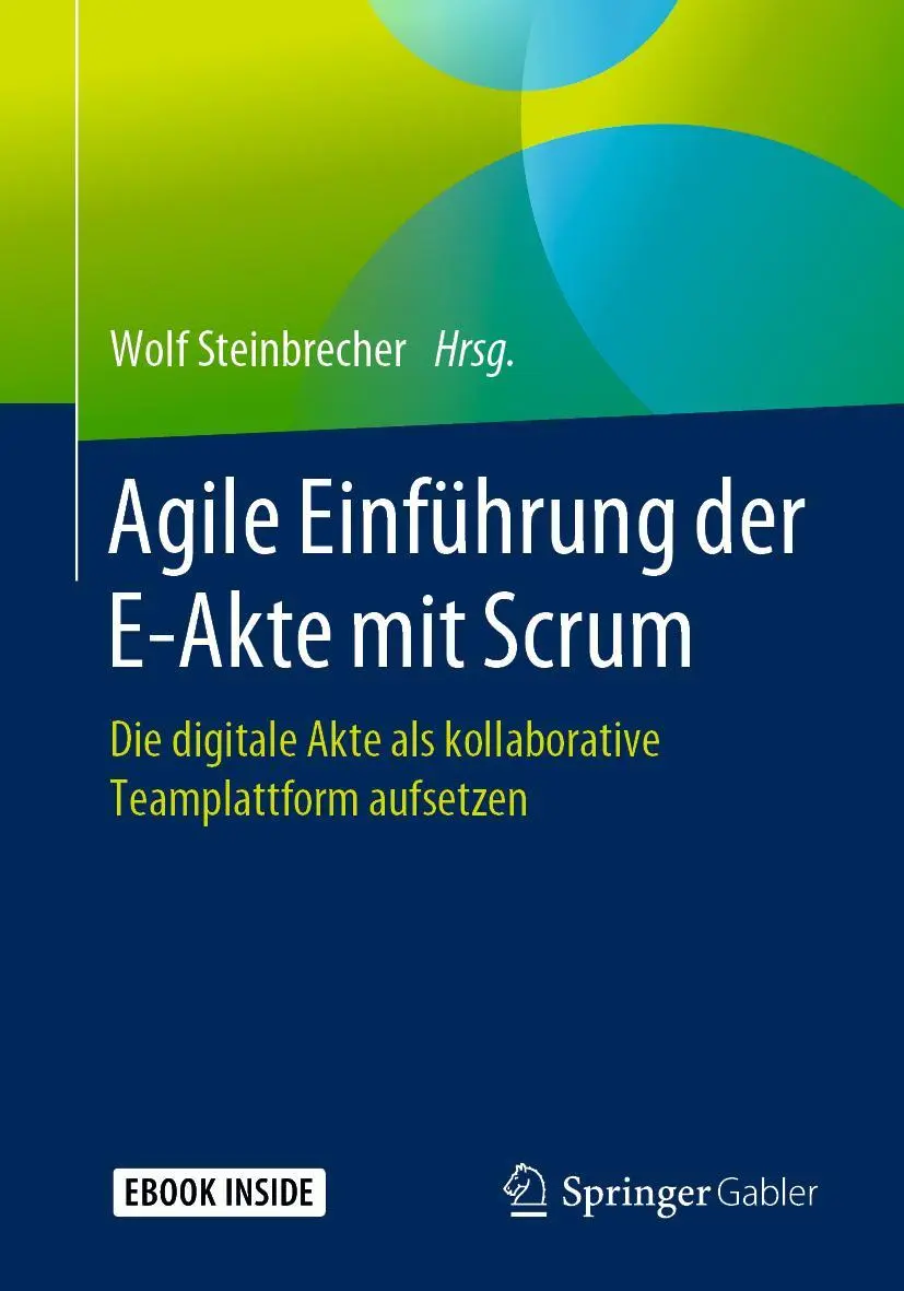 Cover: 9783662597040 | Agile Einführung der E-Akte mit Scrum | Wolf Steinbrecher | Buch | XIX