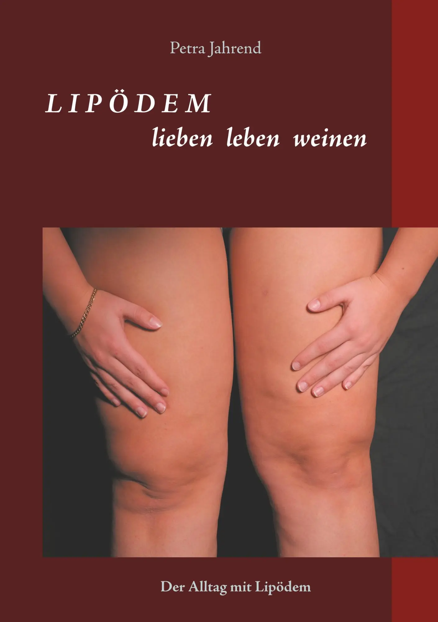 Cover: 9783746057040 | Lipödem - lieben leben weinen | Der Alltag mit Lipödem | Petra Jahrend