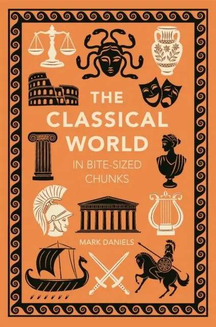 Cover: 9781789297140 | The Classical World in Bite-sized Chunks | Mark Daniels | Taschenbuch
