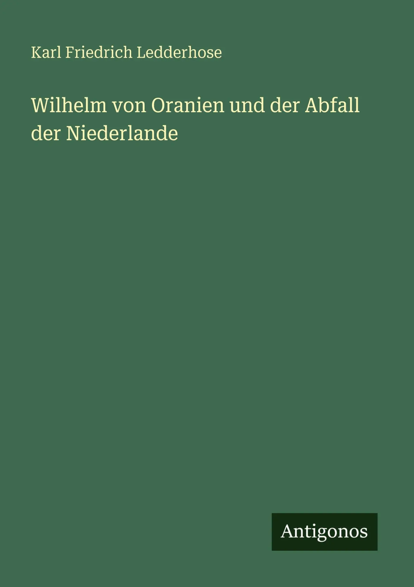 Wilhelm von Oranien und der Abfall der Niederlande