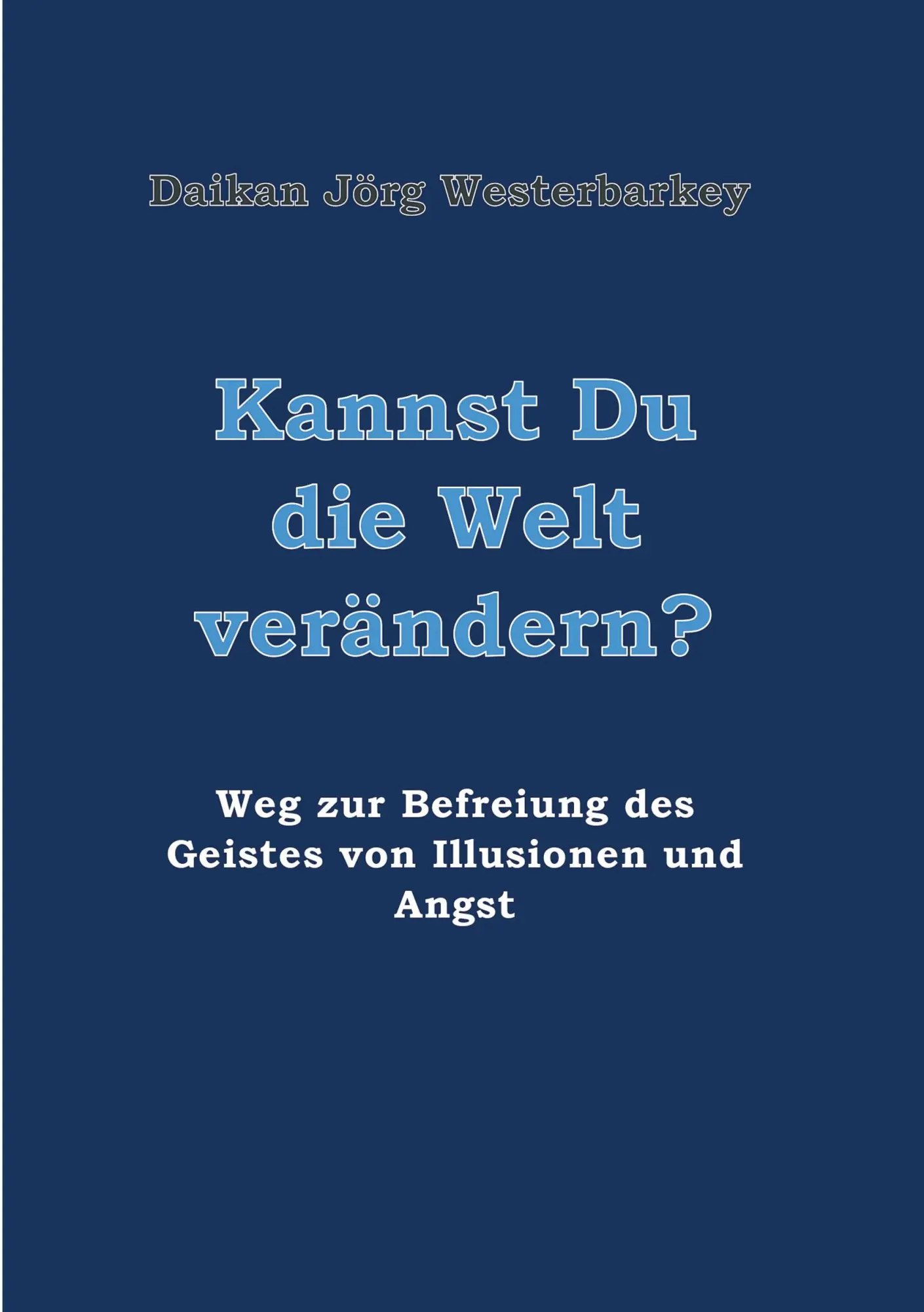 Cover: 9783746977140 | Kannst Du die Welt verändern? | Daikan Jörg Westerbarkey | Taschenbuch