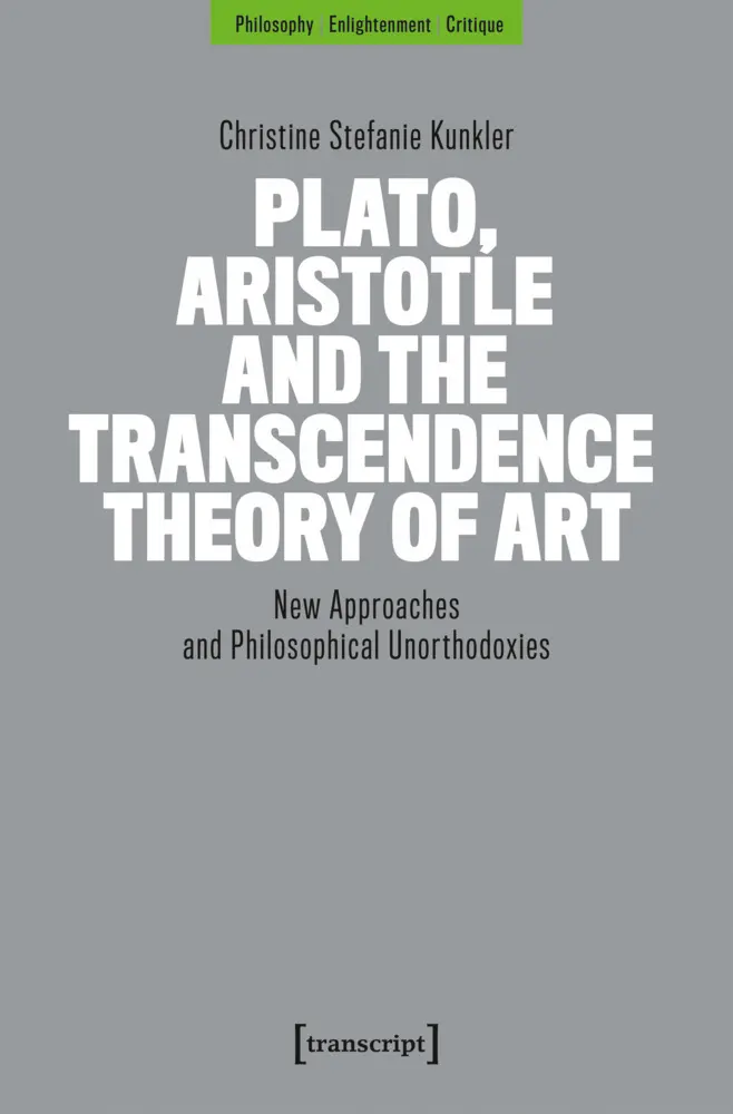 Cover: 9783837677140 | Plato, Aristotle and the Transcendence Theory of Art | Kunkler | Buch