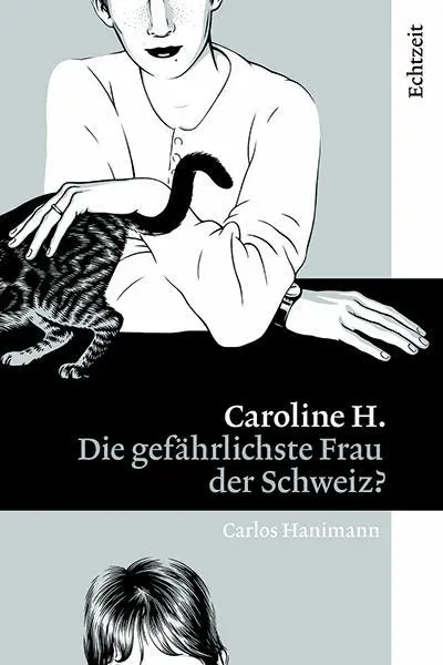 Cover: 9783906807140 | Caroline H. | Die gefährlichste Frau der Schweiz? | Carlos Hanimann