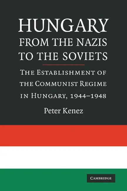 Cover: 9780521747240 | Hungary from the Nazis to the Soviets | Peter Kenez | Taschenbuch