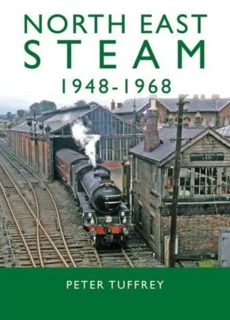 Cover: 9781914227240 | North East Steam 1948-1968 | Peter Tuffrey | Buch | Gebunden | 2022