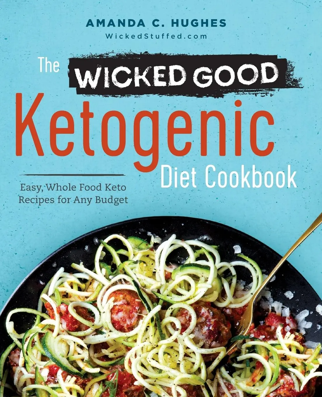 Cover: 9781623157340 | The Wicked Good Ketogenic Diet Cookbook | Amanda C. Hughes | Buch