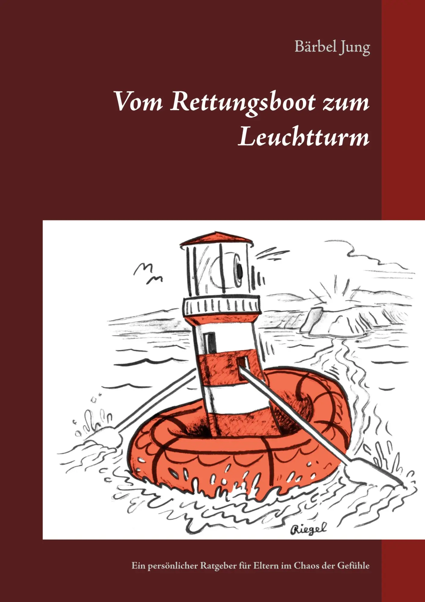 Cover: 9783750437340 | Vom Rettungsboot zum Leuchtturm | Bärbel Jung | Taschenbuch | 162 S.