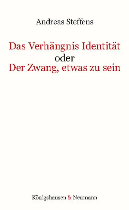 Cover: 9783826077340 | Das Verhängnis Identität oder Der Zwang, etwas zu sein | Steffens