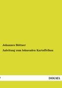 Anleitung zum lohnenden Kartoffelbau | Johannes Böttner | Taschenbuch | Paperback | Deutsch | 2012 | DOGMA Verlag | EAN 9783954547340 - Böttner, Johannes
