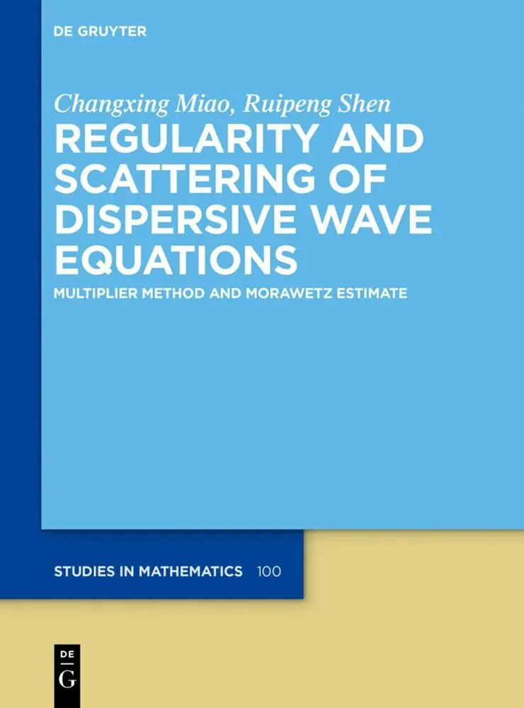 Cover: 9783111487540 | Regularity and Scattering of Dispersive Wave Equations | Miao (u. a.)
