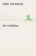 Cover: 9783842417540 | Der Goldfaden | Jörg Wickram | Taschenbuch | 224 S. | Deutsch | 2012