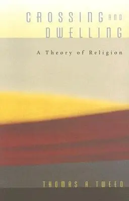 Cover: 9780674027640 | Tweed, T: Crossing and Dwelling - A Theory of Religion | Tweed | Buch