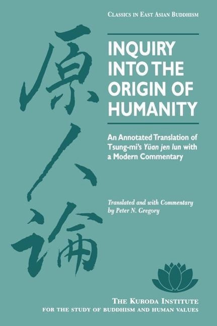 Inquiry Into the Origin of Humanity: An Annotated Translation of Tsung-Mi's Yuan Jen Lun | Tsung-Mi | Taschenbuch | Kuroda Classics in East Asian | Englisch | 1995 | UNIV OF HAWAII PR - Tsung-Mi