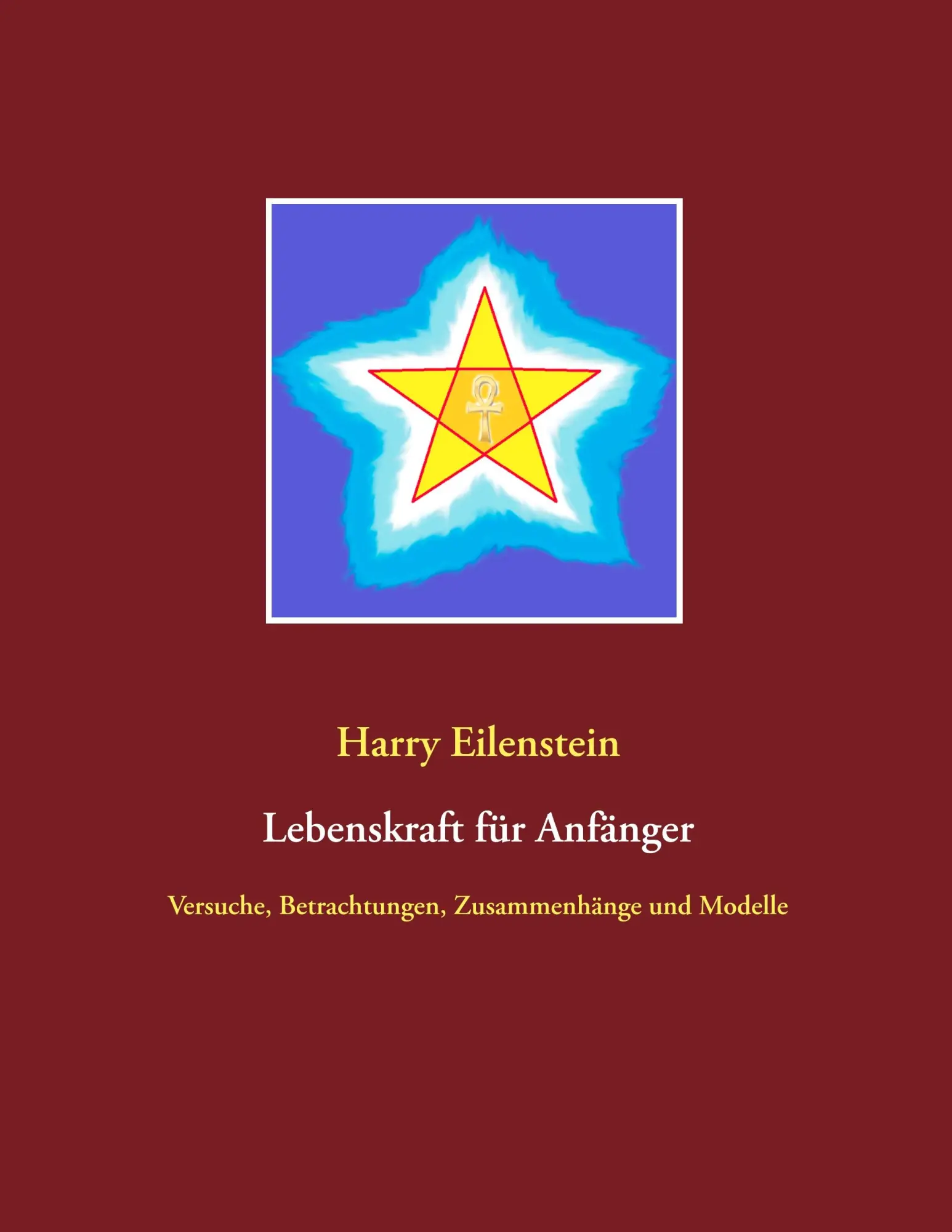 Cover: 9783750407640 | Lebenskraft für Anfänger | Harry Eilenstein | Taschenbuch | 60 S.