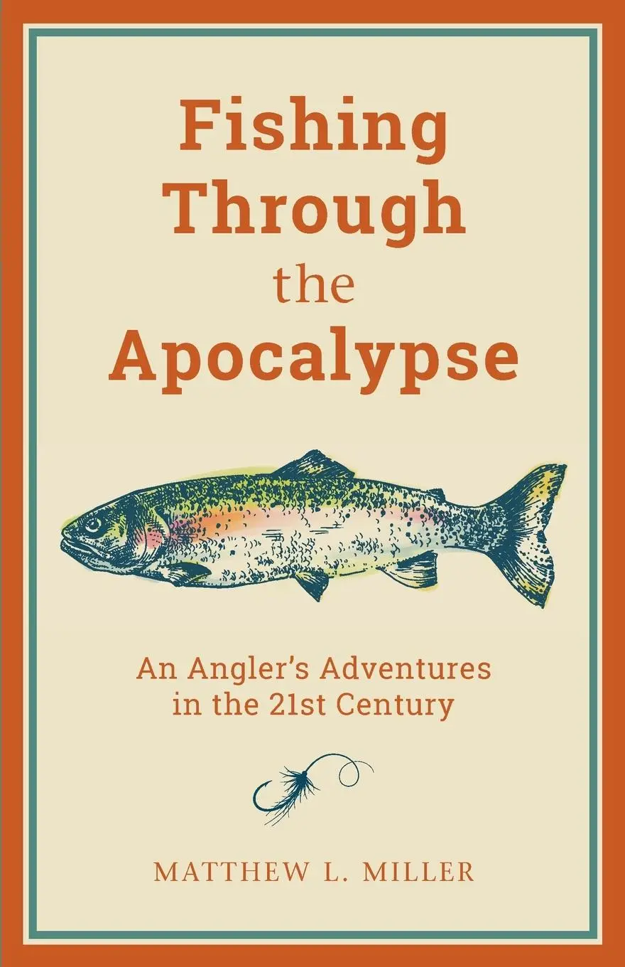 Cover: 9781493057740 | Fishing Through the Apocalypse | Matthew L. Miller | Taschenbuch