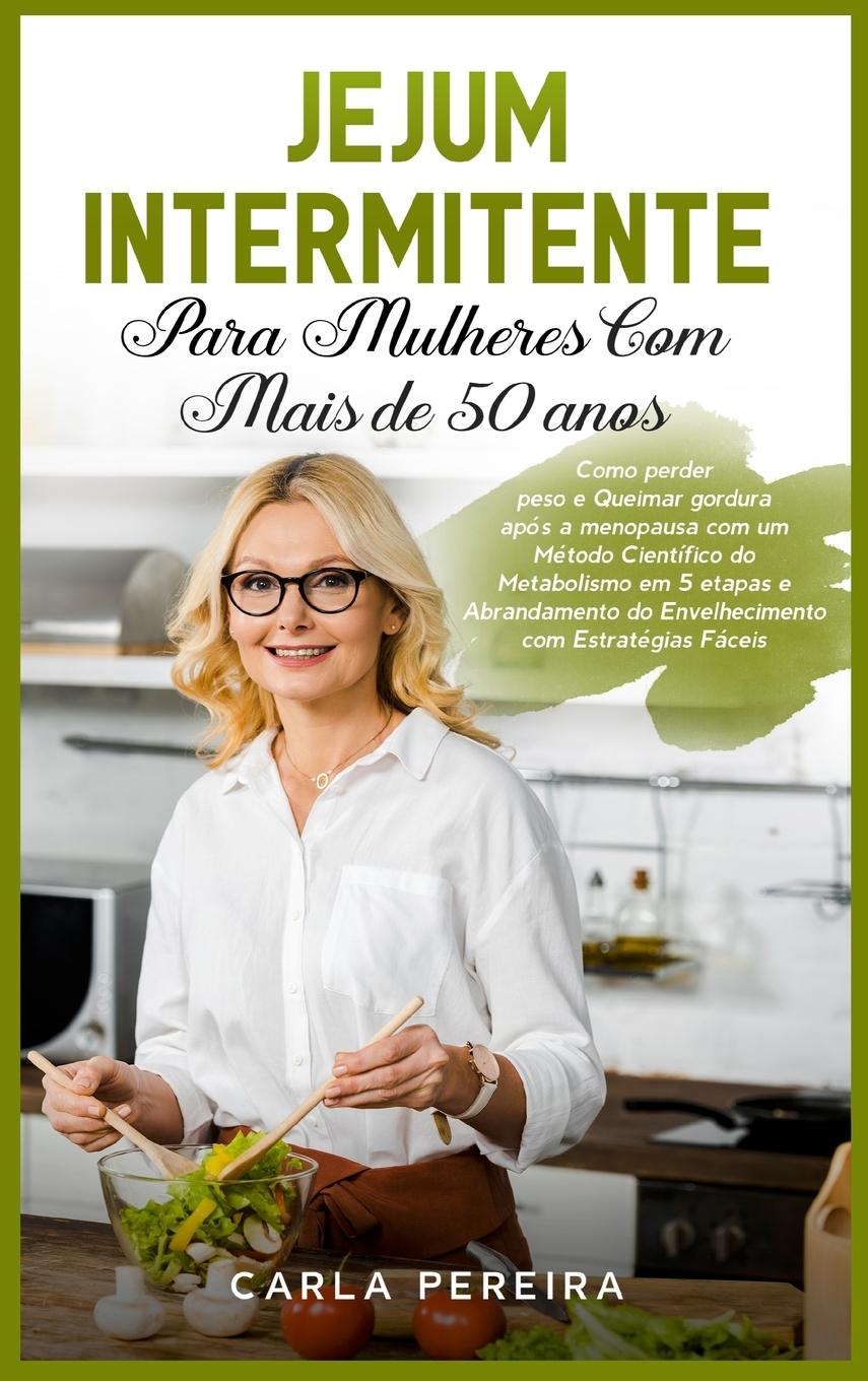 Cover: 9781803397740 | Jejum Intermitente para Mulheres com Mais de 50 Anos | Carla Pereira