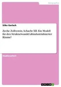 Cover: 9783656447740 | Zeche Zollverein, Schacht XII. Ein Modell für den Strukturwandel...