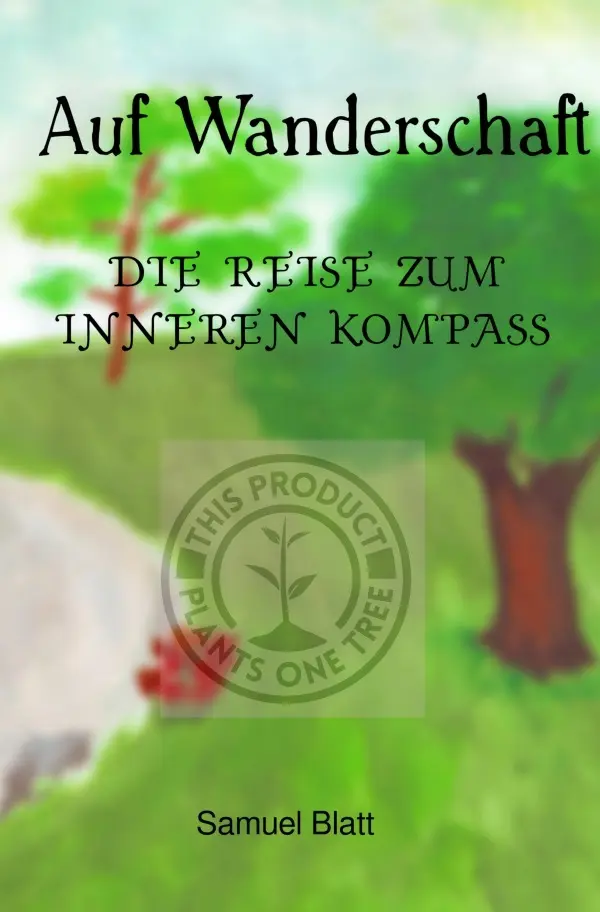 Cover: 9783754147740 | Auf Wanderschaft | Die Reise zum inneren Kompass | Samuel Blatt | Buch