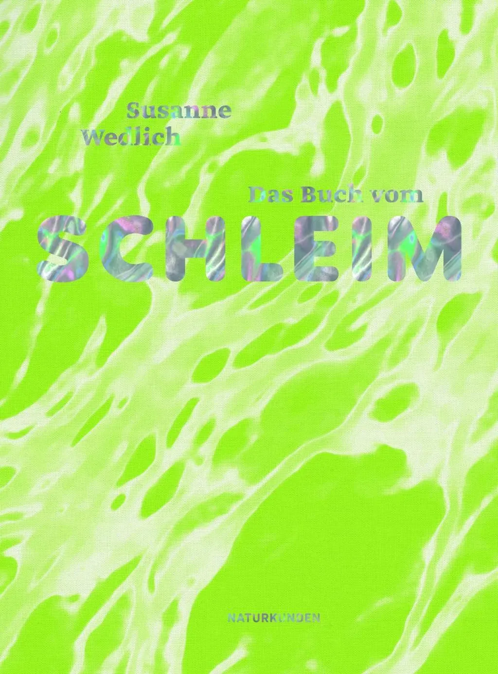 Cover: 9783957577740 | Das Buch vom Schleim | Susanne Wedlich | Buch | Naturkunden | 287 S.